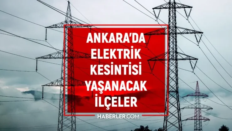 5-6 Eylül Ankara elektrik kesintisi! (GÜNCEL) Çankaya, Yenimahalle, Etimesgut elektrik kesintisi ne zaman bitecek?