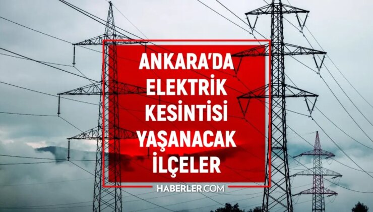 Ankara elektrik kesintisi! 12-13 Aralık Çankaya, Yenimahalle, Etimesgut elektrik kesintisi ne zaman bitecek?